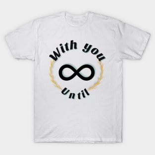 With you until Infinity T-Shirt